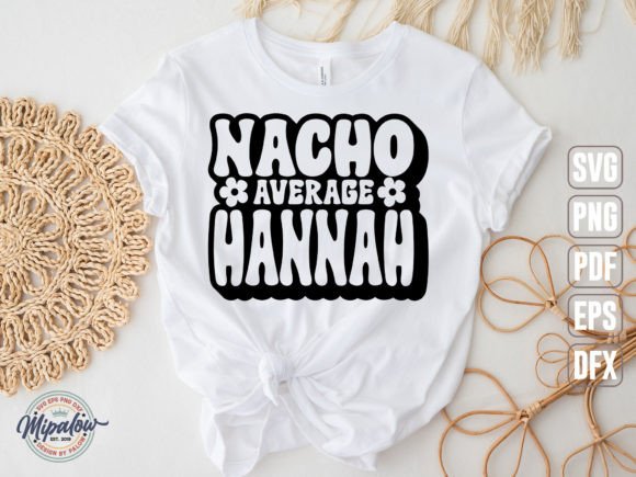 Nacho Average Hannah SVG: Graphics & Illustrations